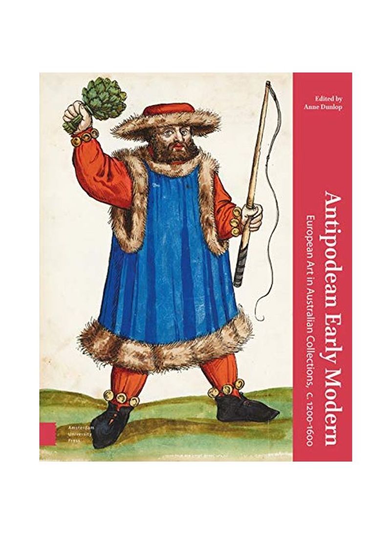 Antipodean Early Modern: European Art In Australian Collections, C. 1200-1600 Hardcover
