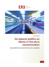 Les Espaces Publics Au Maroc A L' Ere De La Consommation Paperback
