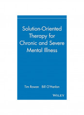 Solution-Oriented Therapy For Chronic And Severe Mental Illness Hardcover