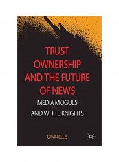 Trust Ownership And The Future Of News Hardcover