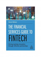The Financial Services Guide To Fintech: Driving Banking Innovation Through Effective Partnerships Hardcover