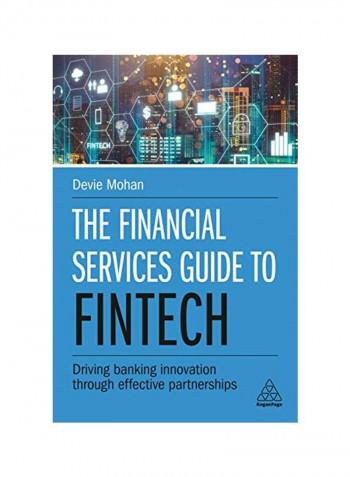 The Financial Services Guide To Fintech: Driving Banking Innovation Through Effective Partnerships Hardcover