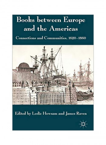 Books Between Europe And The Americas: Connections And Communities, 1620-1860 Hardcover