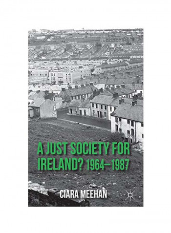 A Just Society For Ireland? 1964-1987 Hardcover
