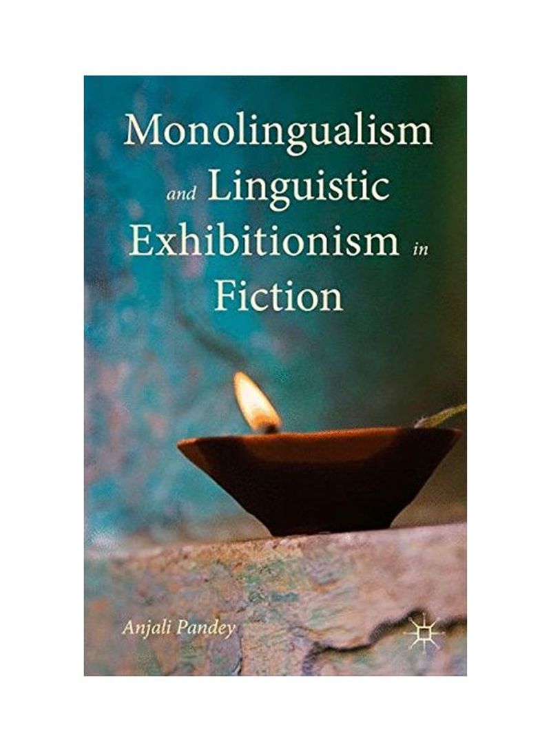 Monolingualism And Linguistic Exhibitionism In Fiction Hardcover