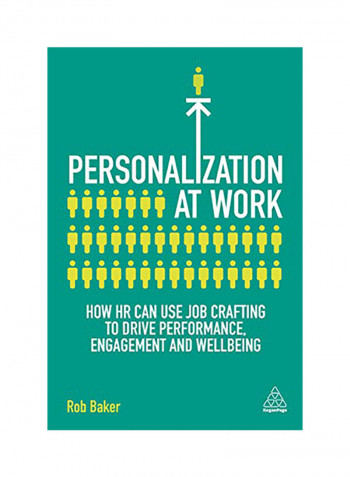Personalization At Work: How Hr Can Use Job Crafting To Drive Performance, Engagement And Wellbeing Hardcover