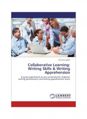 Collaborative Learning: Writing Skills And Writing Apprehension Paperback