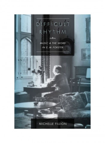 Difficult Rhythm: Music And The Word In E.M. Forster Hardcover English by Michelle Fillion - 2010