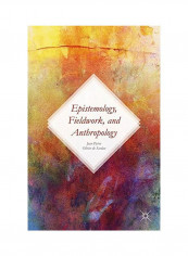 Epistemology, Fieldwork, And Anthropology Hardcover