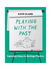 Playing With The Past: Exploring Values In Heritage Practice Hardcover reviews Playing With The Past: Exploring Values In Heritage Practice Hardcover