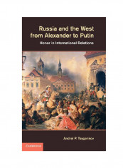 Russia And The West From Alexander To Putin Hardcover