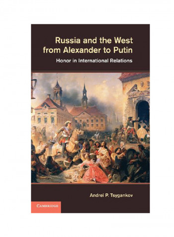 Russia And The West From Alexander To Putin Hardcover