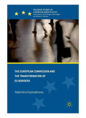 The European Commission And The Transformation Of EU Borders Hardcover 1st ed. 2017 Edition