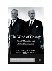 The Wind Of Change: Harold Macmillan And British Decolonization Hardcover