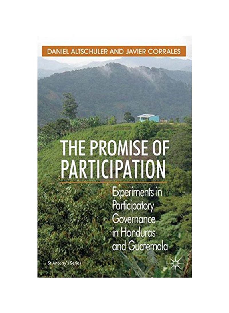 The Promise Of Participation: Experiments In Participatory Governance In Honduras And Guatemala Hardcover