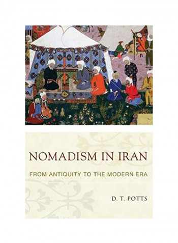 Nomadism In Iran: From Antiquity To The Modern Era Hardcover