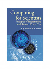 Computing for Scientists: Principles of Programming with FORTRAN 90 and C++ Paperback