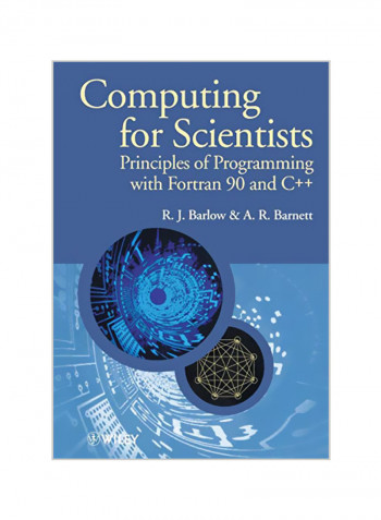 Computing for Scientists: Principles of Programming with FORTRAN 90 and C++ Paperback