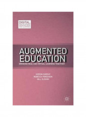 Augmented Education: Bringing Real And Virtual Learning Together Hardcover