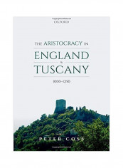 The Aristocracy In England And Tuscany 1000 - 1250 Hardcover