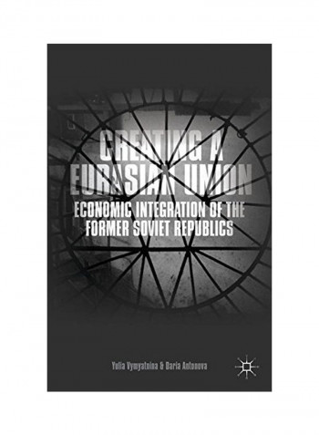 Creating A Eurasian Union Hardcover