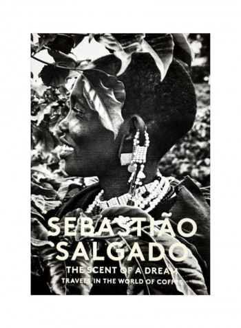The Scent Of A Dream Hardcover English by Sebastiao Salgado