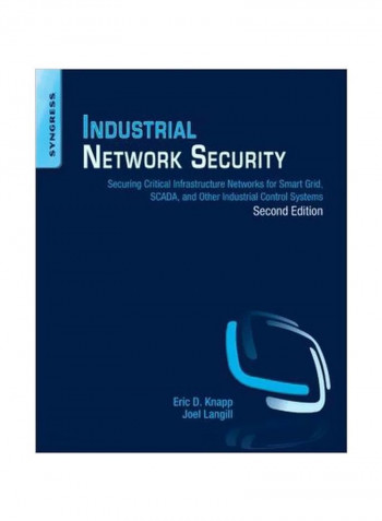 Industrial Network Security: Securing Critical Infrastructure Networks For Smart Grid, Scada, And Other Industrial Control Systems Paperback English by Eric D. Knapp - 29 December 2014