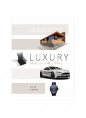 Luxury: Design For Living Hardcover English by Steve Huyton - 28 November 2017