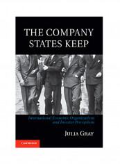 The Company States Keep: International Economic Organizations And Investor Perceptions Hardcover