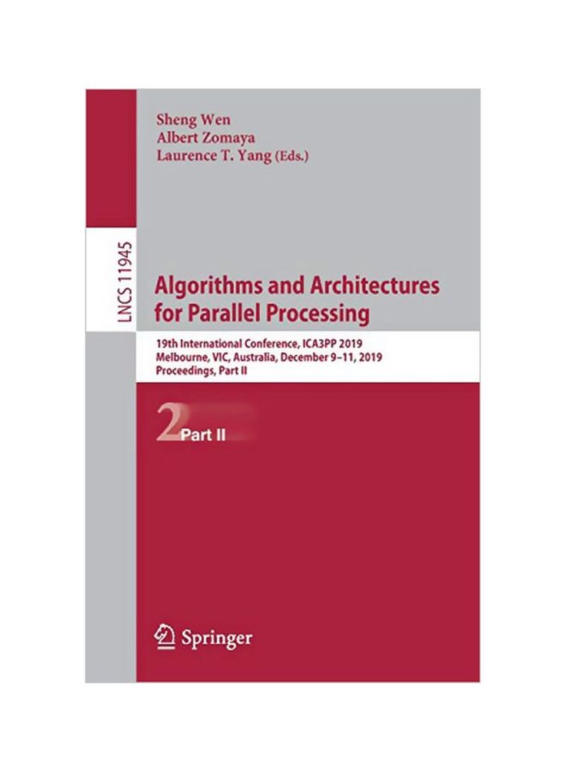 Algorithms And Architectures For Parallel Processing: 19th International Conference, ICA3PP 2019, Melbourne, VIC, Australia, December 9-11, 2019, Proceedings: Part II Paperback 1