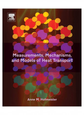 Measurements, Mechanisms, And Models Of Heat Transport Paperback 1st Edition