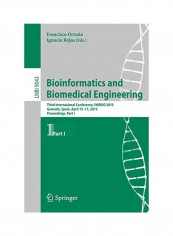 Bioinformatics And Biomedical Engineering: Third International Conference, Iwbbio 2015, Granada, Spain, April 15-17, 2015. Proceedings, Part I Paperback 2015