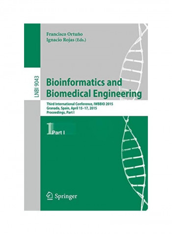Bioinformatics And Biomedical Engineering: Third International Conference, Iwbbio 2015, Granada, Spain, April 15-17, 2015. Proceedings, Part I Paperback 2015