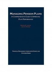 Managing Pension Plans: A Comprehensive Guide To Improving Plan Performance Hardcover