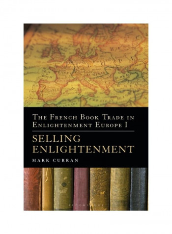 The French Book Trade In Enlightenment Europe I: Selling Enlightenment Hardcover