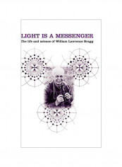 Light Is a Messenger: The Life and Science of William Lawrence Bragg Hardcover