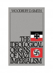 The Ideological Origins of Nazi Imperialism Hardcover