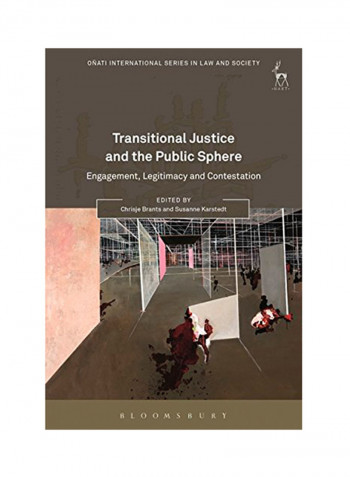 Transitional Justice And The Public Sphere: Engagement, Legitimacy And Contestation Hardcover