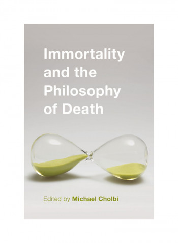 Immortality And The Philosophy Of Death Hardcover