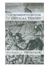 The Domestication Of Critical Theory Hardcover