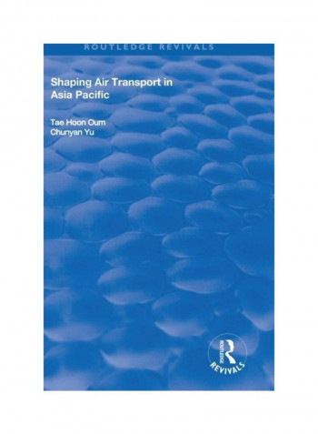 Shaping Air Transport In Asia Pacific Hardcover English by Tae Hoon Oum - 2019