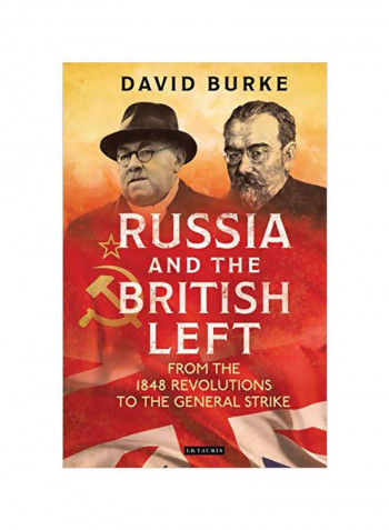 Russia And The British Left: From The 1848 Revolutions To The General Strike Hardcover