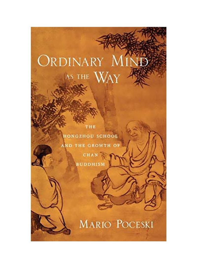 Ordinary Mind as the Way: The Hongzhou School and the Growth of Chan Buddhism Hardcover English by Mario Poceski