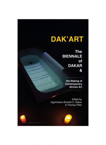 Dak'Art: The Biennale Of Dakar And The Making Of Contemporary African Art Hardcover