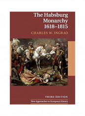 The Habsburg Monarchy, 1618-1815 Hardcover English by Charles W. Ingrao