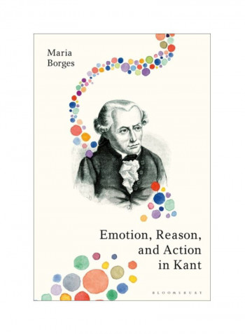 Emotion, Reason, And Action In Kant Hardcover English by Maria Borges - 18-Apr-19