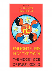 Enlightened Martyrdom: The Hidden Side of Falun Gong Hardcover