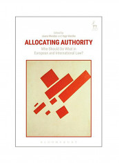 Allocating Authority: Who Should Do What In European And International Law? Hardcover