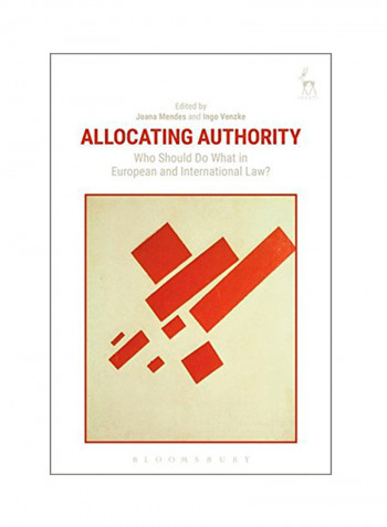 Allocating Authority: Who Should Do What In European And International Law? Hardcover