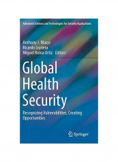 Global Health Security: Recognizing Vulnerabilities, Creating Opportunities Hardcover